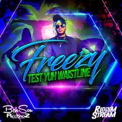 Test Yuh Waistline by Freezy album reviews, ratings, credits