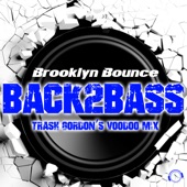 Brooklyn Bounce - Back2bass - Trash Gordon's Voodoo Edit