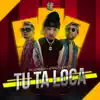 Tú Ta Loca (feat. Jowell & Randy) - Single album lyrics, reviews, download