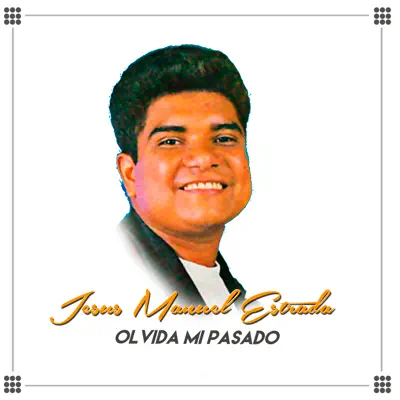 Olvida Mi Pasado - Single - Jesús Manuel Estrada