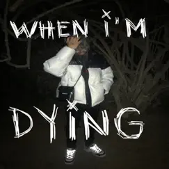 When I'm Dying - Single by Yunggoth✰ album reviews, ratings, credits