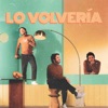 Lo Volvería - Single