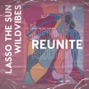 Lasso The Sun - Reunite