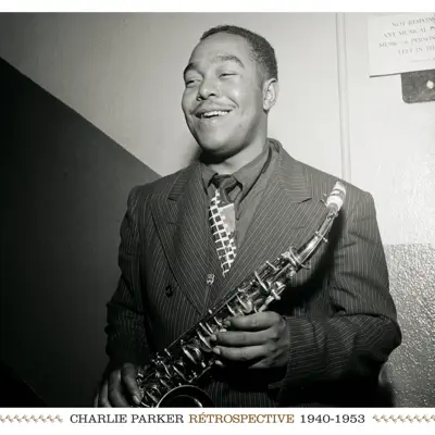 Rétrospective 1940-1953 - Charlie Parker Rétrospective 1940-1953 - Charlie Parker