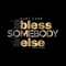 Bless Somebody Else (Dorothy's Song) artwork