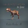 Stream & download I'm Always Mean to Jew - Single