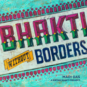 Bhakti Without Borders - Madi Das