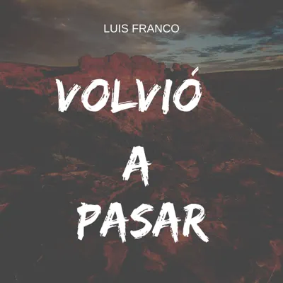 Volvió a Pasar - Single - Luis Franco