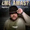 Stream & download ¿Me Amas? - Single