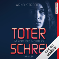 Arno Strobel - Toter Schrei: Im Kopf des Mörders 3 artwork