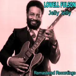 Jelly, Jelly - Lowell Fulson Jelly, Jelly - Lowell Fulson