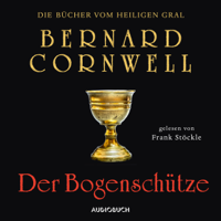 Bernard Cornwell - Der Bogenschtze: Die Bcher vom heiligen Gral 1 artwork
