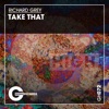 Richard Grey - Take That (Extended Mix)
