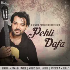 Pehli Dafa - Single by Altamash Faridi album reviews, ratings, credits