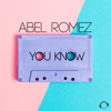 Abel Romez - You Know