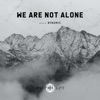 We Are Not Alone (DJ Mix)