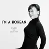 I'm a Korean - Single album lyrics, reviews, download