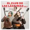 El Club de las Lágrimas, Vol. 1 - Single album lyrics, reviews, download