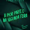 A Pior Parte é Na Segunda Feira - Funk Remix (feat. DJ TITÍ OFICIAL & Mano Lost) - Single album lyrics, reviews, download