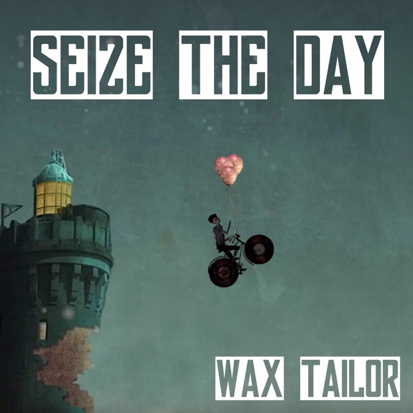 Seize the Day (feat. Charlotte Savary) - Single - Wax Tailor