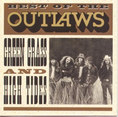 Best of the Outlaws: Green Grass and High Tides (Remastered)