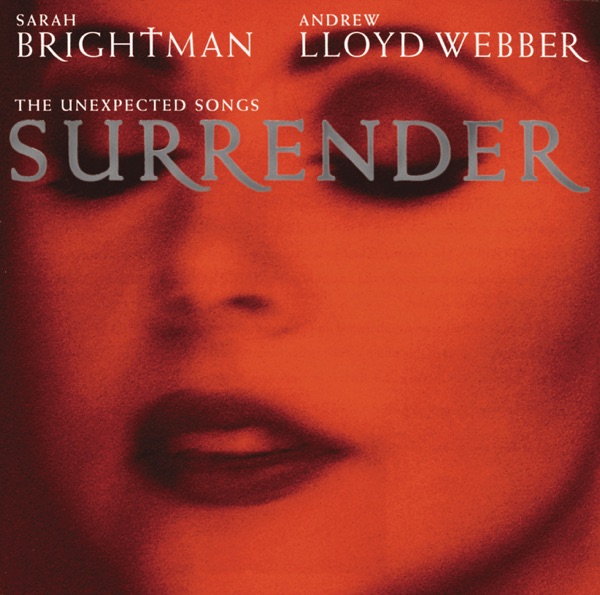 Surrender (The Unexpected Songs) - Andrew Lloyd Webber & Sarah Brightman