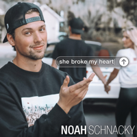 Noah Schnacky - She Broke My Heart artwork