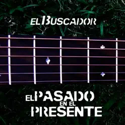 El Pasado en El Presente - Single - El Buscador El Pasado en El Presente - Single - El Buscador