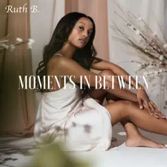 Moments in Between by Ruth B. album reviews, ratings, credits