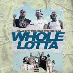 Whole Lotta (feat. International Paid & Gatez Boogie) - Single by Cwill2smooth album reviews, ratings, credits