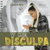 Stream & download Y ME DISCULPA - Single