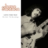 Jorge Santana - Love The Way