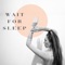 Wait for Sleep (piano) - Leonardo Barilaro lyrics