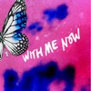 With Me Now - Single