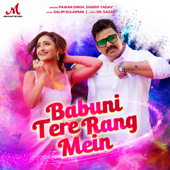 Babuni Tere Rang Mein - Salim-Sulaiman, Pawan Singh & Sharvi Yadav