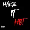 Make It Hot - Single album lyrics, reviews, download