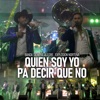 Quien Soy Yo Pa Decir Que No - Single