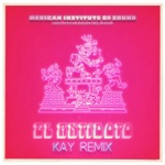 Mexican Institute of Sound & La Perla - El Antídoto (Kay Remix)