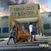 Drop out of School 2 - EP album lyrics, reviews, download
