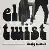 El Twist - Single album lyrics, reviews, download