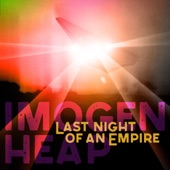 Imogen Heap - Last Night of an Empire