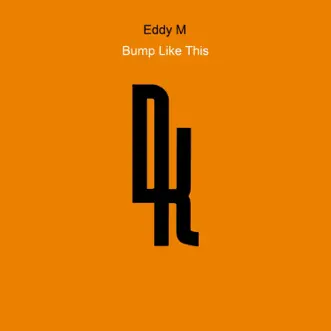 Bump Like This by EDDY M. song reviws