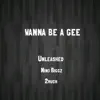 Wanna Be a Gee (feat. Nino Biggz & 2much) - Single album lyrics, reviews, download
