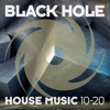 Black Hole House Music 10 - 20, 2020