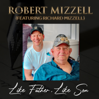 Robert Mizzell - Like Father, Like Son (feat. Richard Mizzell) artwork