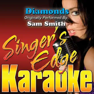 Diamonds (Originally Performed By Sam Smith) [Karaoke] by Singer's Edge Karaoke song reviws