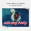 Use My Body (feat. Mickey Shiloh) - Single album lyrics, reviews, download