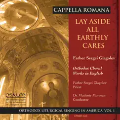 Lay Aside All Earthly Cares: Orthodox Choral Works in English by Cappella Romana & Vladimir Morosan album reviews, ratings, credits