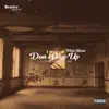 Don't Give Up (feat. Priddy Lord, ATG & 14K) - Single album lyrics, reviews, download