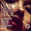 Luxury Disco - Ultimate House Disco Grooves 2018 Vol.2